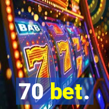 70 bet.